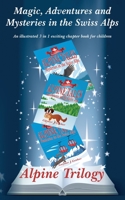 Alpine Trilogy: Magic, adventure and mystery in the Swiss Alps 395254650X Book Cover