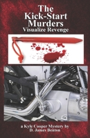 The Kick-Start Murders: Visualize Revenge B09KN4J7NH Book Cover