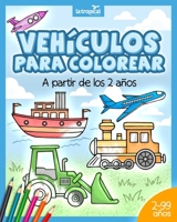 Vehículos para colorear a partir de los 2 años: El libro de máquinas y medios de transporte: coche, avión, tractor, camión de bomberos, botes... Para 3969080142 Book Cover