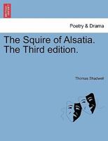 The Squire of Alsatia. The Third edition. 1241123209 Book Cover