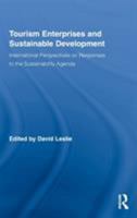 Tourism Enterprises and Sustainable Development: International Perspectives on Responses to the Sustainability Agenda 0415851688 Book Cover