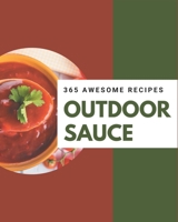 365 Awesome Outdoor Sauce Recipes: The Best-ever of Outdoor Sauce Cookbook B08FP7QBN5 Book Cover