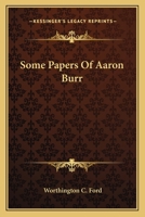 Some Papers Of Aaron Burr 0548492832 Book Cover