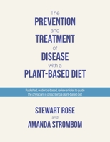 The Prevention and Treatment of Disease with a Plant-Based Diet: Evidence-based articles to guide the physician 1098343271 Book Cover