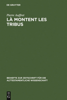 La Montent Les Tribus: Etude Structurelle de La Collection Des Psaumes Des Montees, D'Ex 15,1-18 Et Des Rapports Entre Eux 3110166941 Book Cover