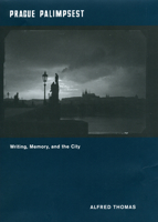 Prague Palimpsest: Writing, Memory, and the City 0226795403 Book Cover