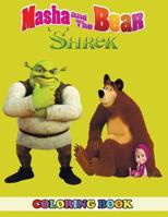 Masha and the Bear and Shrek Coloring Book: 2 in 1 Coloring Book for Kids and Adults, Activity Book, Great Starter Book for Children with Fun, Easy, and Relaxing Coloring Pages 1793981361 Book Cover