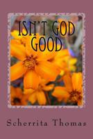 Isn't God Good 1508730458 Book Cover