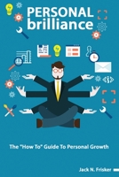 Personal Brilliance - The How To Guide To Personal Growth 1801208735 Book Cover