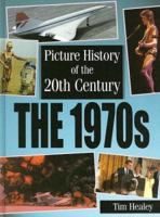 The 1970s (Picture History of the 20th Century) 0531105520 Book Cover
