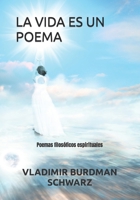 La Vida Es Un Poema: Poemas filosóficos espirituales B0B3S89KL8 Book Cover