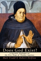 Does God Exist?: A Socratic Dialogue on the Five Ways of Thomas Aquinas 195010883X Book Cover