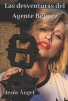 Las desventuras del Agente Bélmez (Spanish Edition) B0FQ2163CT Book Cover
