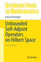 Unbounded Self-Adjoint Operators on Hilbert Space (Graduate Texts in Mathematics, 265) 9402423826 Book Cover