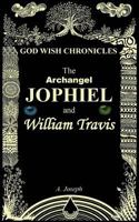 The Archangel Jophiel and William Travis (The God Wish Chronicles Book 1) 1533646465 Book Cover