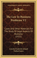 The Law In Business Problems V2: Cases And Other Materials For The Study Of Legal Aspects Of Business 0548836949 Book Cover