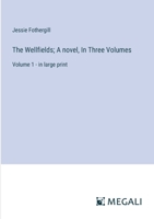 The Wellfields: A Novel, Volume 1... 0469143681 Book Cover
