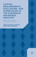 Capital Requirements, Disclosure, and Supervision in the European Insurance Industry: New Challenges towards Solvency II 1349482757 Book Cover