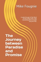 The Journey between Paradise and Promise: A walk-through of the Word of God, along with a few interesting bits of insight long the way. B08M8Y5GB6 Book Cover
