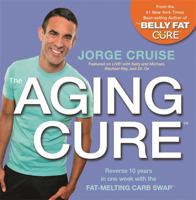 The Aging Cure: Reverse 10 years in one week with the FAT-MELTING CARB SWAP 1401937152 Book Cover