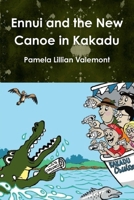 Ennui and the New Canoe in Kakadu 0244637547 Book Cover