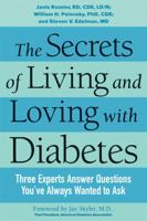 The Secrets of Living and Loving with Diabetes: Three Experts Answer Questions You've Always Wanted to Ask 1572840668 Book Cover