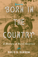Born in the Country: A History of Rural America 0801850401 Book Cover