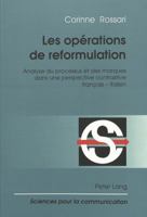 Les Opérations de Reformulation: Analyse Du Processus Et Des Marques Dans Une Perspective Contrastive Français - Italien 3906757862 Book Cover