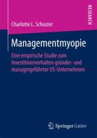 Managementmyopie: Eine Empirische Studie Zum Investitionsverhalten Gr�nder- Und Managergef�hrter Us-Unternehmen 3658202300 Book Cover