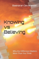 Knowing Vs Believing B0H74BKKVK Book Cover