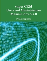 Vtiger C.R.M. Users and Administration Manual for v5.4.0 1300260777 Book Cover