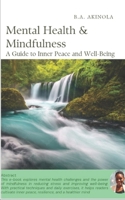 Mental Health & Mindfulness: A Guide to Inner Peace and Well being B0F49CQBRK Book Cover