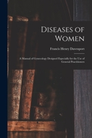 Diseases of Women: A Manual of Gynecology Designed Especially for the Use of Students and General Practitioners (Classic Reprint) 1013714326 Book Cover