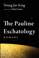 The Pauline Eschatology: Romans B0H6KJSQ4L Book Cover