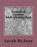 Steampunk Creations: Adult Colouring Book 1530389534 Book Cover