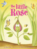 The Little Rose (Anti-Bullying Book about Authenticity and Overcoming Adversity) 0983408904 Book Cover