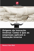 Origens da inovação inversa: Como é que as empresas aplicam a inovação inversa (Portuguese Edition) 6208572436 Book Cover