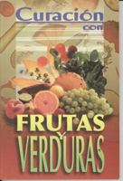 Curacion Con Frutas y Verduras 9706273972 Book Cover