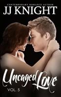 Uncaged Love #5 1499638361 Book Cover