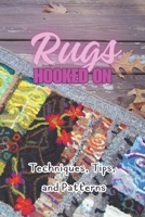 Hooked on Rugs: Techniques, Tips, and Patterns: A Beginner's Guide to Rug Hooking B0CMDF71BM Book Cover