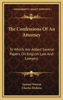 The Confessions Of An Attorney: To Which Are Added Several Papers On English Law And Lawyers 1240023472 Book Cover