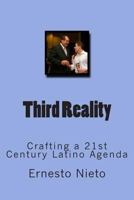 Third Reality: Crafting a 21st Century Latino Agenda 0971144907 Book Cover