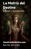 La Matriz del Destino: Dinero y Profesión (Spanish Edition) B0DXZ9RY14 Book Cover