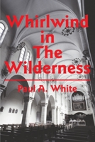 Whirlwind in The Wilderness 0595221807 Book Cover