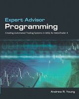 Expert Advisor Programming: Creating Automated Trading Systems in MQL for Metatrader 4 0982645937 Book Cover