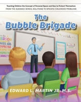 The Bubble Brigade: Teaching Children the Concept of Personal Space and how to Protect Themselves 196094634X Book Cover