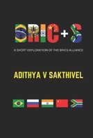 BRIC+S: A short exploration of the BRICS alliance B0CN5HR56H Book Cover