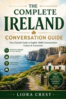 The Complete Ireland Conversation Guide: Essential English–Irish Gaelic Phrases for Travel, Daily Life & Local Communication B0H1MH6SKC Book Cover