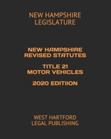 NEW HAMPSHIRE REVISED STATUTES TITLE 21 MOTOR VEHICLES 2020 EDITIION: WEST HARTFORD LEGAL PUBLISHING 1660650860 Book Cover