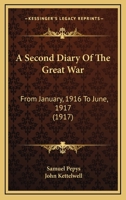 A Second Diary Of The Great War: From January, 1916 To June, 1917 1165928272 Book Cover